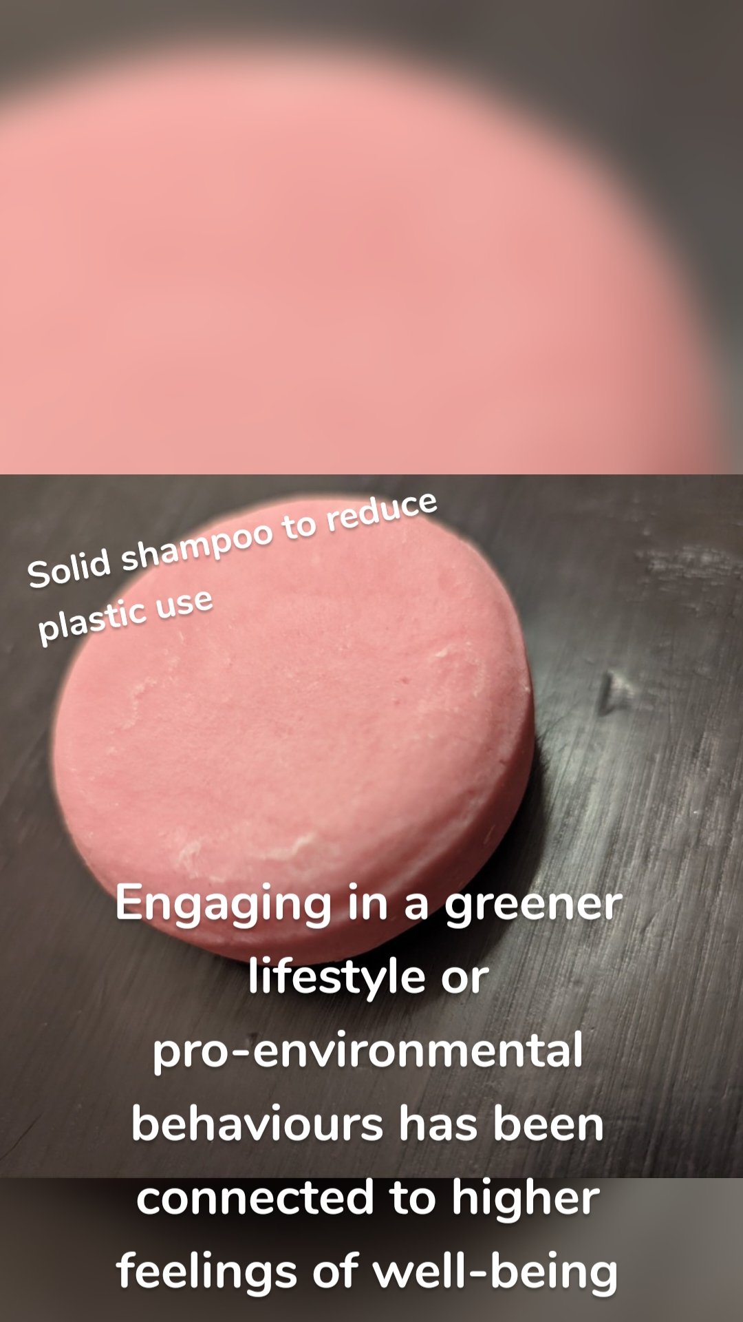 Engaging in a greener lifestyle or pro-environmental behaviours has been connected to higher feelings of well-being Solid shampoo to reduce plastic use